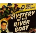 MYSTERY OF THE RIVERBOAT (THE ), 13 CHAPTER SERIAL, 1944